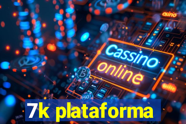 7k plataforma